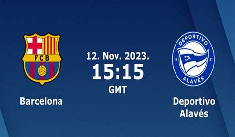 Barcelona vs Alaves Prediction and Match Preview .